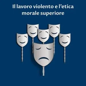 Prezzo Conveniente Il lavoro violento e l‘etica morale superiore