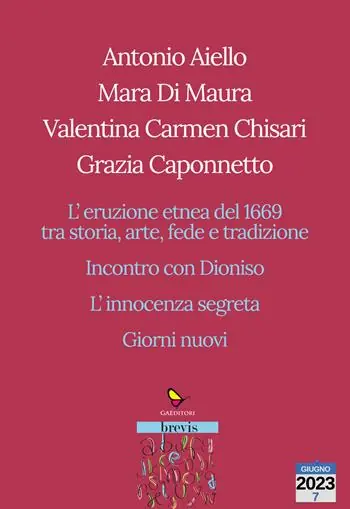 Solo Oggi L‘eruzione etnea del 1669 tra storia, arte, fede e tradizione. Incontro con Dioniso. L’innocenza segreta. Giorni nuovi
