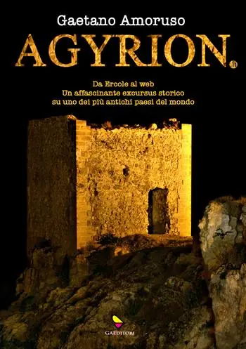 Nuova Collezione Agyrion.it. Da Ercole al web. Un affascinante excursus storico su uno dei più antichi paesi del mondo. Ediz. integrale