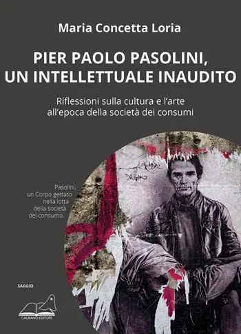 Compra Online Pier Paolo Pasolini, un intellettuale inaudito. Riflessioni sulla cultura e l‘arte all‘epoca della società dei consumi