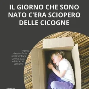 Il giorno che sono nato c‘era sciopero delle cicogne Scelto Dai Clienti