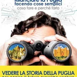 Solo Oggi Rilanciare la Puglia facendo cose semplici. Cosa fare e perché farlo