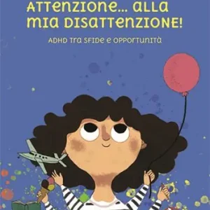 Attenzione... alla mia disattenzione! Adhd tra sfide e opportunità Prezzo Conveniente