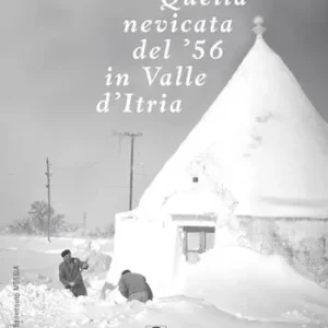 A Buon Prezzo Quella nevicata del ‘56 in Valle d‘Itria