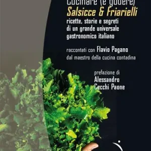 Must-Have Cucinare (e godere). Salsicce e friarielli. Ricette, storie e segreti di un grande universale gastronomico italiano