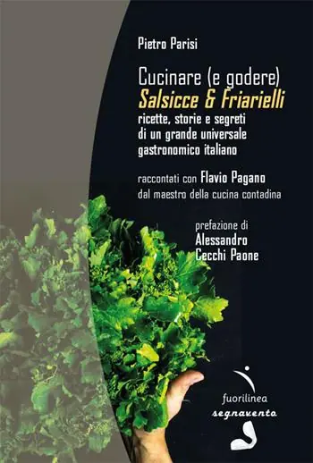 Must-Have Cucinare (e godere). Salsicce e friarielli. Ricette, storie e segreti di un grande universale gastronomico italiano