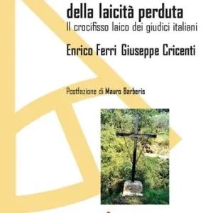 Promo Stagionale Alla ricerca della laicità perduta. Il crocifisso laico dei giudici italiani