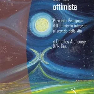 Ricordati, sei un ottimista. Purnarita Pedagogia dell’ottimismo integrato al servizio della vita Di Tendenza
