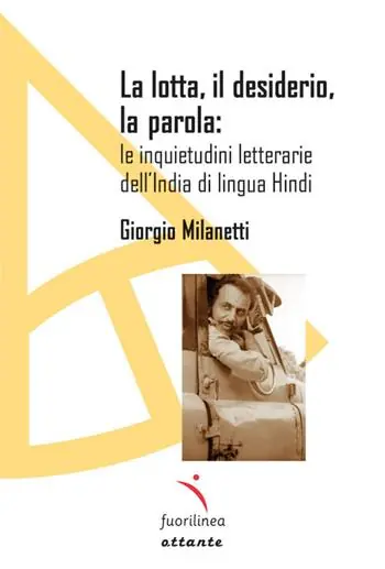 La lotta, il desiderio, la parola le inquietudini letterarie dell‘India di lingua Hindi Miglior Prezzo