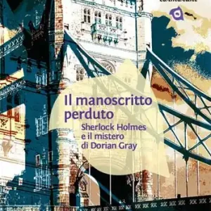Novità Il manoscritto perduto. Sherlock Holmes e il mistero di Dorian Gray