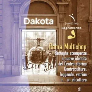 Saldi Roma Multishop. Botteghe scomparse e nuove identità del Centro storico. Controcultura, leggende, vetrine e… un elicottero