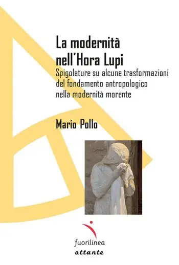 Compra Oggi Stesso La modernità nell‘Hora lupi. Spigolature su alcune trasformazioni del fondamento antropologico nella modernità morente