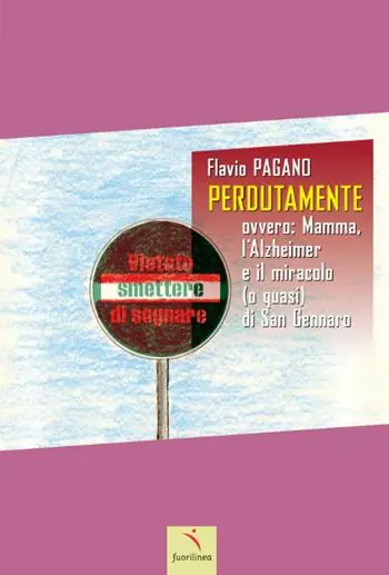 Perdutamente. Ovvero mamma, l‘Alzheimer e il miracolo (o quasi) di San Gennaro. Ediz. illustrata Pagamento Sicuro