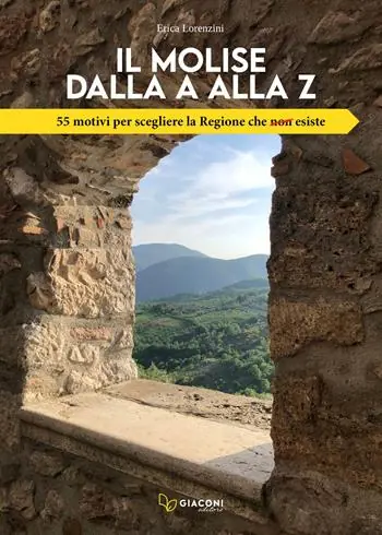 Il Molise dalla A alla Z. 55 motivi per scegliere la Regione che non esiste Offerta Speciale