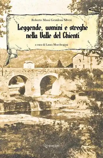 Nuovo Arrivo Leggende uomini e streghe nella valle del Chienti. Nuova ediz.