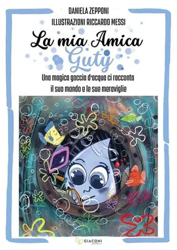 La mia amica Guty. Una magica goccia d‘acqua ci racconta il suo mondo e le sue meraviglie Occasione