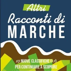 Altri racconti di Marche. 10 nuove classifiche per continuare a scoprire la regione in maniera insolita. Ediz. illustrata Sconto