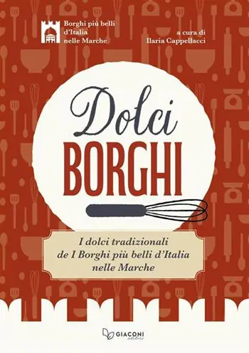 Pagamento Sicuro Dolci borghi. I dolci tradizionali de «I borghi più belli d‘Italia nelle Marche». Ediz. illustrata
