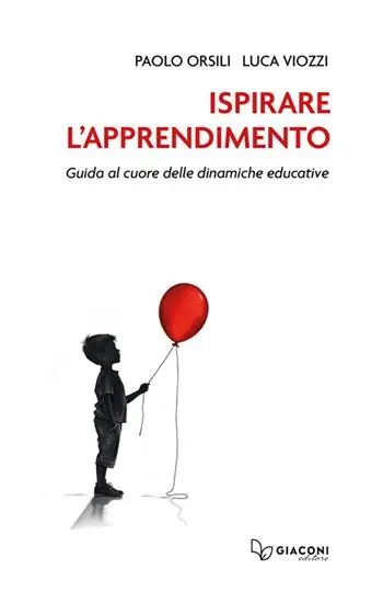 Consegna Rapida Ispirare l‘apprendimento. Guida al cuore delle dinamiche educative