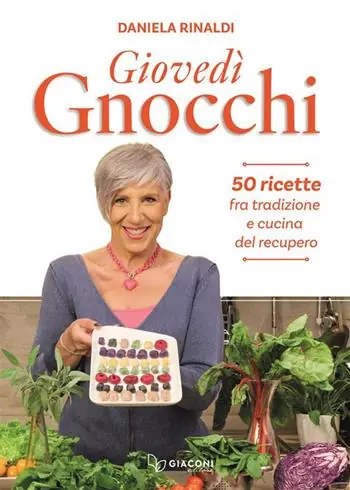 Bestseller Giovedì gnocchi. 50 ricette fra tradizione e cucina del recupero