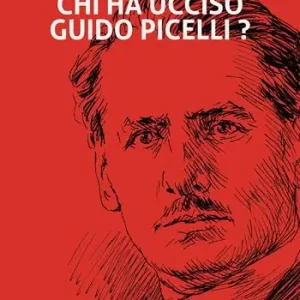 Bestseller Chi ha ucciso Guido Picelli?