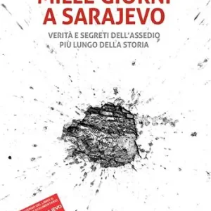 Mille giorni a Sarajevo. Verità e segreti dell’assedio più lungo della storia. Con DVD video Offerta Limitata