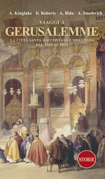 Solo Oggi Viaggi a Gerusalemme. La città santa raccontata e disegnata dal 1835 al 2024