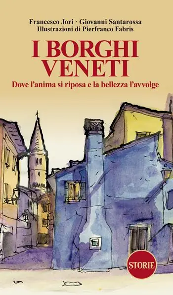 Pagamento Sicuro I borghi veneti. Dove l‘anima si riposa e la bellezza l‘avvolge. Ediz. illustrata