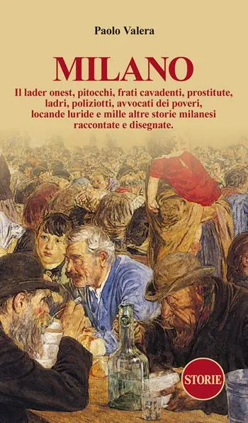 Consegna Rapida Milano. Pitocchi, frati cavadenti, il lader onest, prostitute, ladri, poliziotti, avvocati dei poveri, locande luride e mille altre storie milanesi raccontate e disegnate.. Ediz. illustrata