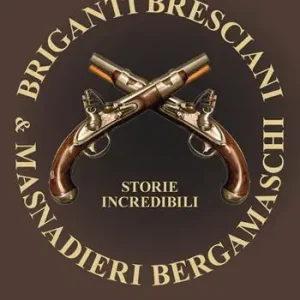 Briganti bresciani & masnadieri bergamaschi. Storie incredibili Occasione Imperdibile