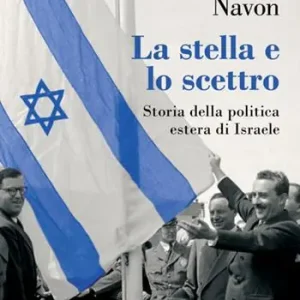 La stella e lo scettro. Storia della politica estera di Israele Quantità Limitata