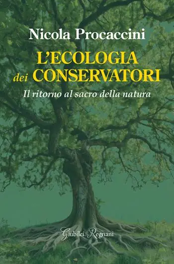 L‘ecologia dei conservatori. Il ritorno al sacro della natura Esclusivo