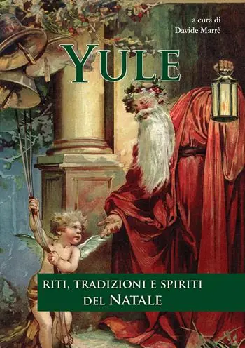 Yule. Riti, tradizioni e spiriti del Natale Solo Oggi