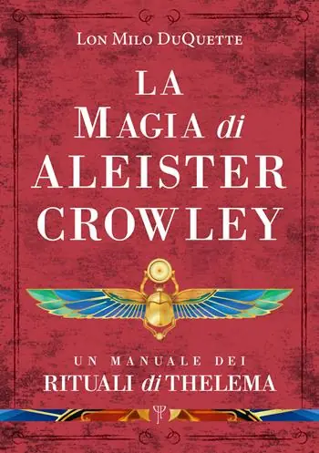 La magia di Aleister Crowley. Un manuale dei rituali di Thelema Più Venduto