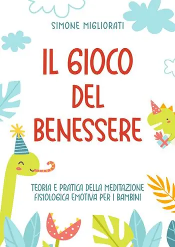Quantità Limitata Il gioco del benessere. Teoria e pratica della meditazione fisiologica emotiva per i bambini