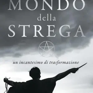 Nel mondo della strega. Un incantesimo di trasformazione Nuovo Arrivo