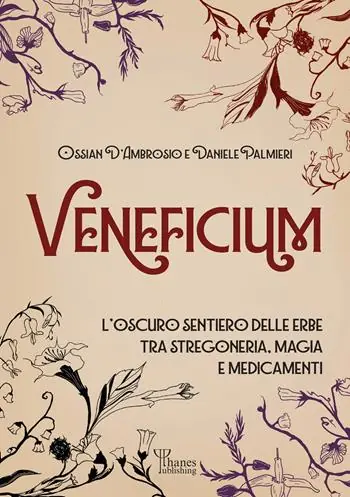 Di Tendenza Veneficium. L‘oscuro sentiero delle erbe tra stregoneria, magia e medicamenti