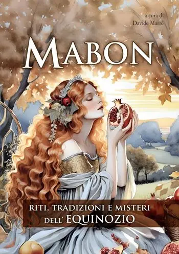 Offerta Mabon. Riti, tradizioni e misteri dell‘Equinozio
