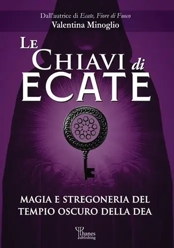 Occasione Imperdibile Le chiavi di Ecate. Magia e stregoneria del tempio oscuro della dea
