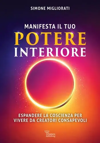 Manifesta il tuo potere interiore. Espandere la coscienza per vivere da creatori consapevoli A Buon Prezzo