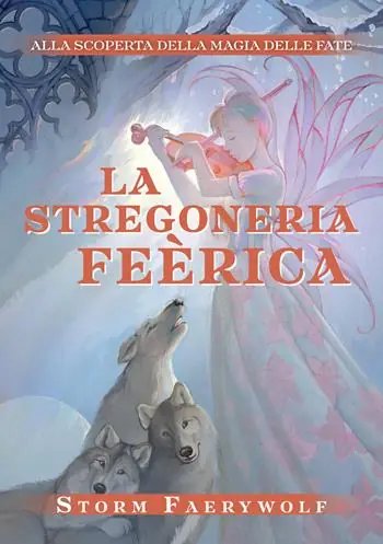 La stregoneria Feérica. Alla scoperta della magia delle fate. Nuova ediz. Prezzo Scontato