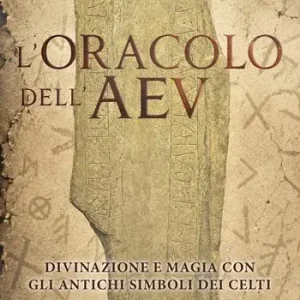L‘oracolo dell‘AEV. Divinazione e magia con gli antichi simboli dei celti Affare