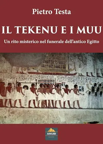 Il Tekenu e i Muu. Un rito misterico nel funerale dell’antico Egitto Spedizione Espresso