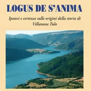 Compra Online Logus de s‘anima. Ipotesi e certezze sulle origini della storia di Villanova Tulo