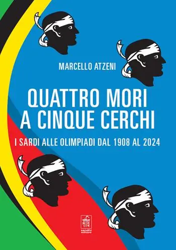 Quattro mori a cinque cerchi. I Sardi alle Olimpiadi dal 1908 al 2024 A Buon Prezzo