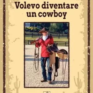 Bestseller Volevo diventare un cowboy