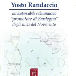 Yosto Randaccio. Un instancabile e dimenticato «promotore di Sardegna» degli inizi del Novecento Popolare