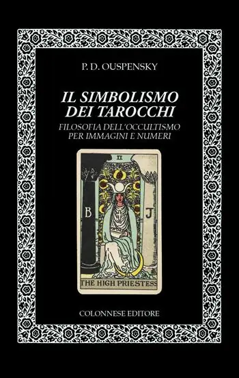 Il simbolismo dei tarocchi. Filosofia dell‘occultismo per immagini e numeri Compra Online