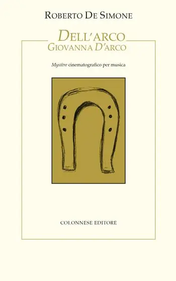 Dell‘Arco Giovanna d‘Arco. Mystère cinematografico per musica Spedito Oggi
