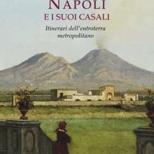 Prezzo Scontato Napoli e i suoi casali. Itinerari dell‘entroterra metropolitano